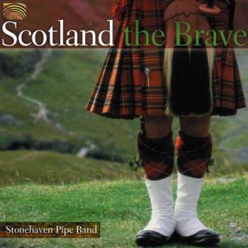 CD Stonehaven Pipe Band: Scotland The Brave
