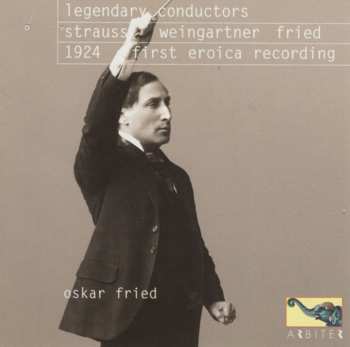 CD Richard Strauss: Legendary Conductors - 1924 First Eroica Recording, Oskar Fried