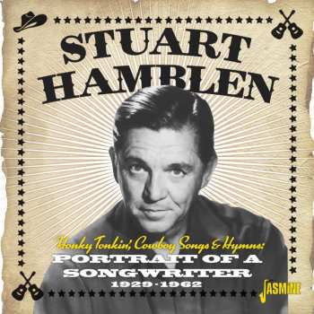 CD Stuart Hamblen: Honky Tonkin', Cowboy Songs & Hymns: Portrait Of A Songwriter 1929-1962