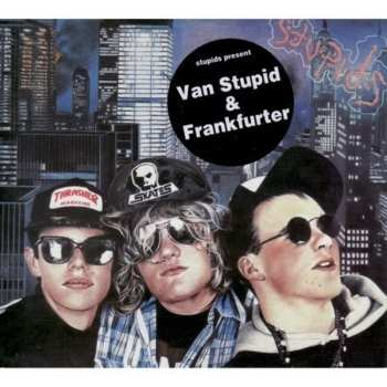 CD Stupids: Van Stupid & Frankfurter