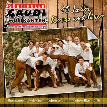 Album Südtiroler Gaudimusikanten: 10 Jahre Kreuz Und Quer