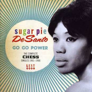 CD Sugar Pie DeSanto: Go Go Power: The Complete Chess Singles 1961-1966