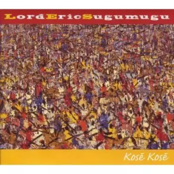 Sugumugu (Lord Eric): Kosē  Kosē
