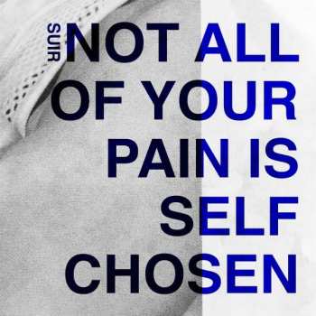 CD Suir: Not All Of Your Pain Is Self Chosen