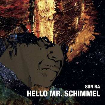 SP Sun Ra: Hello Mr. Schimmel