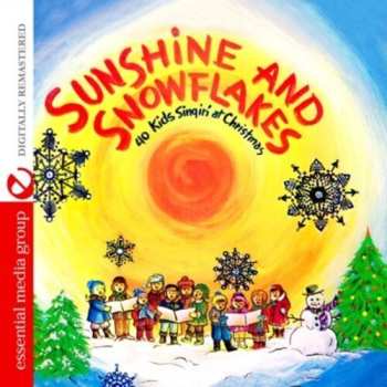 Album Sunshine: Sunshine And Snowflakes (40 Kids Singin' At Christmas)