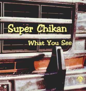 LP Super Chikan: What You See