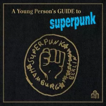 Superpunk: A Young Person's Guide To Superpunk