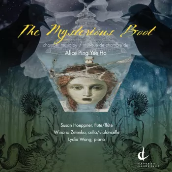 The Mysterious Boot: Chamber Music By Alice Ping Yee Ho