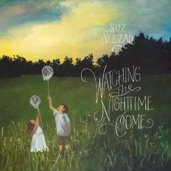 Suz Slezak: Watching The Nightime Come