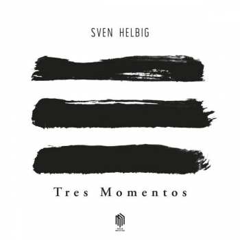 EP Sven Helbig: Tres Momentos