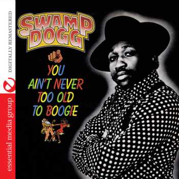 Album Swamp Dogg: You Ain't Never Too Old To Boogie