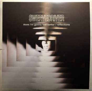 LP Swervedriver: Think I'm Gonna Feel Better / Reflections CLR