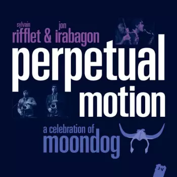 Perpetual Motion (A Celebration Of Moondog)