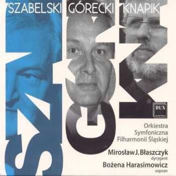 Album Szabelski / Harasimowicz / Silesian Philarmonic: Szabelski Gorecki Knapik