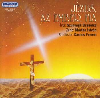 Album Szunyogh,szabolcs / Martha,istvan: Jezus Az Ember Fia