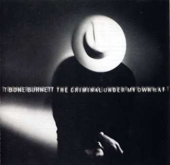 CD T-Bone Burnett: The Criminal Under My Own Hat