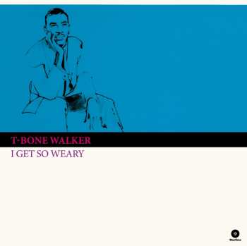 LP T-Bone Walker: I Get So Weary LTD