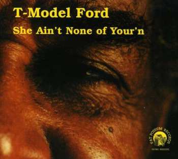 CD T-Model Ford: She Ain't None Of Your'n DIGI
