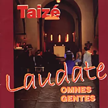 Taizé: Laudate Omnes Gentes