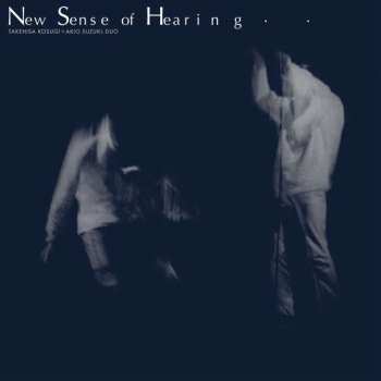 LP Takehisa And Akio Suzuki Kosugi: New Sense Of Hearing