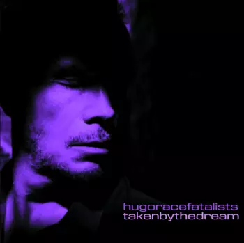 Hugo Race & Fatalists: Taken By The Dream