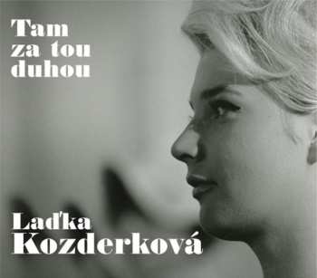 2CD Ladislava Kozderková: Tam Za Tou Duhou