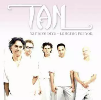 Tan: Yar Diye Diye - Longing For You