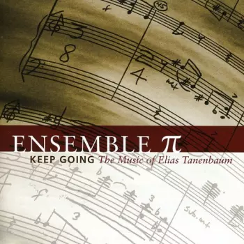 Tanenbaum / Ensemble Pi: Keep Going: The Music Of Elias Tanenbaum