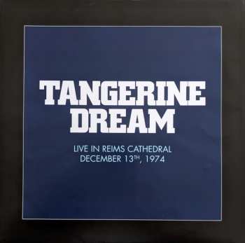 2LP Tangerine Dream: Live In Reims Cathedral December 13th, 1974 LTD