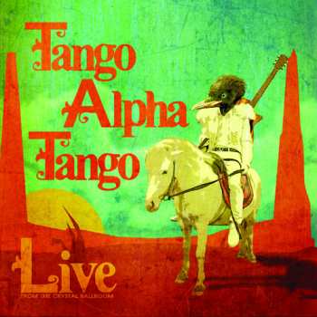 Album Tango Alpha Tango: Live From The Crystal Ballroom
