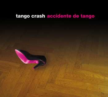 Album Tango Crash: Accidente De Tango