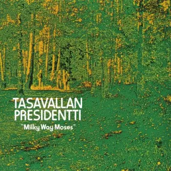 Tasavallan Presidentti: Milky Way Moses