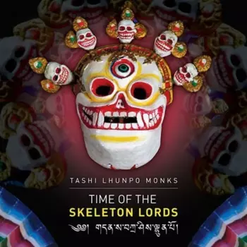 Tashi Lhunpo Monks: Time Of The Skeleton Lords