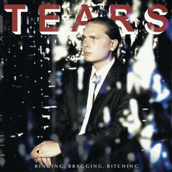 LP Tears: Binging, Bragging, Bitching