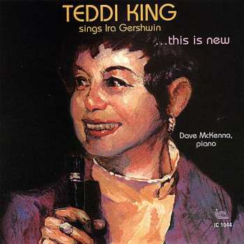 CD Teddi King: Teddi King Sings Ira Gershwin ...This Is New