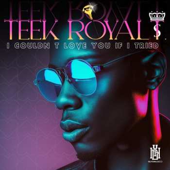 Album Teek Royal T.: Couldn't Love You If I Tried