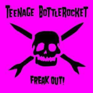 LP Teenage Bottlerocket: Freak Out!