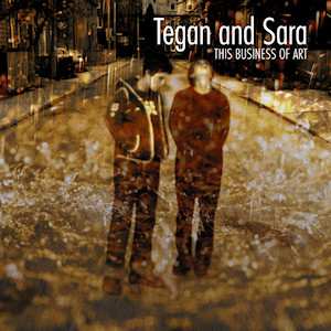 LP Tegan and Sara: This Business Of Art