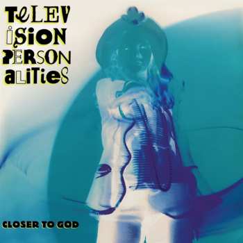 CD Television Personalities: Closer To God