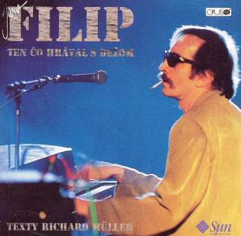 Album Jaroslav Filip: Ten Čo Hrával S Dežom