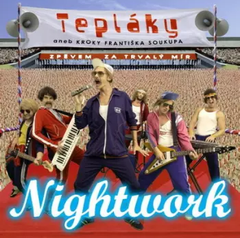 Nightwork: Tepláky Aneb Kroky Františka Soukupa