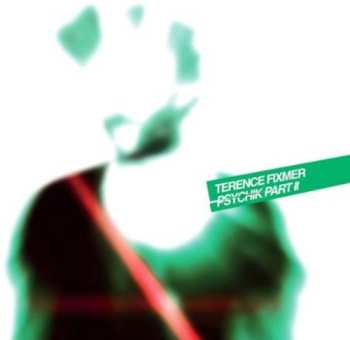 Album Terence Fixmer: Psychik Part II