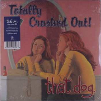 LP that dog.: Totally Crushed Out!