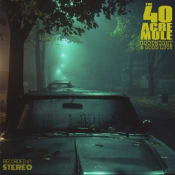 LP The 40 Acre Mule: Goodnight & Good Luck 