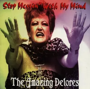 The Amazing Delores: Stop Messin' With My Mind