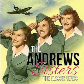 CD The Andrews Sisters: The Classic Years