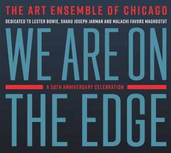 2CD The Art Ensemble Of Chicago: We Are On The Edge (A 50th Anniversary Celebration)