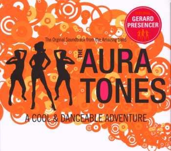 CD The Auratones: A Cool & Danceable Adventure - The Original Soundtrack Of The Amazing Band The Auratones