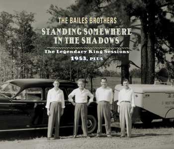 Album Bailes Brothers: Standing Somewhere In The Shadows (The Legendary King Sessions 1953, Plus)